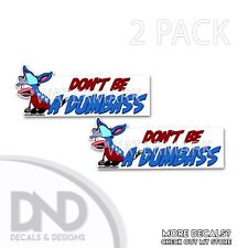 Dont Be A Dumbass Funny Democrat Right Wing Bumper Sticker Decal D& 2 Pack picture