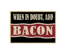 998 - Funny When in Doubt Add Bacon Humor Fridge Refrigerator Magnet picture