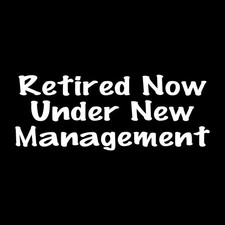 Retired Now Under New Management Decal Sticker White Die Cut Vinyl picture