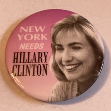 Hillary Clinton New York Needs Hillary Clinton 2000 Senate Run 2.25” button picture