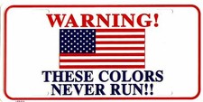 PATRIOTIC THESE COLORS NEVER RUN USA METAL LICENSE PLATE AUTO CAR TAG #512 picture
