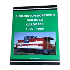Burlington Northern Railroad Cabooses 1970-1995 Del Grosso 2006 Hardcover BN picture