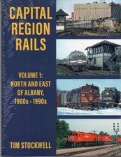 Capital Region Rails, Vol. 1: North and East of Albany 1960s-1990s picture