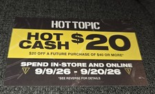 Hot Topic Hot Cash HTHC $20 off $40 valid from 9/09/26 to 9/20/26  50% SAVINGS picture