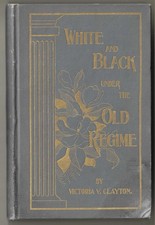 1899 White And Black Under The Old Regime By Clayton ~ African American History picture