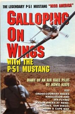 Galloping on Wings with the P-51 Mustang by Howie Keefe, Signed, 1st, tpb, WW II picture