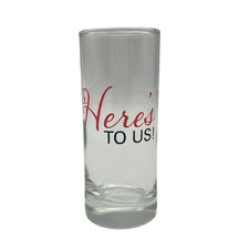Here's To Us Novelty Tall Shot Glass 3.75