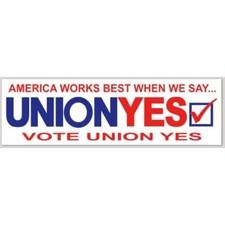 America Works Best When We Say Vote Union Yes 3x10 Vinyl Bumper Sticker picture