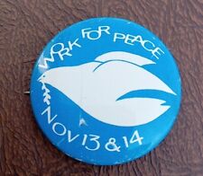 Work for Peace Dove Nov 13-14 Vintage Anti-Vietnam War Cause 1 1/8