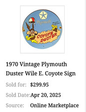 VINTAGE PLYMOUTH WILE E COYOTE DUSTER MOPAR 11 3/4