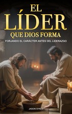 El Líder Que Dios Forma: Forjando El Carácter Antes Del Liderazgo (Spanish Editi picture