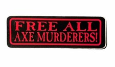 Free All Axe Murderers HELMET or HARD HAT STICKER picture
