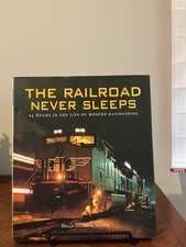 The Railroad Never Sleeps: 24 Hours in the Life of Modern Railroading picture