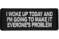 I WOKE UP TODAY AND I'M GOING TO MAKE IT EVERONE'S PROBLEM  EMBROIDERED PATCH picture