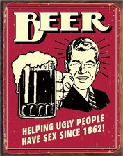 Beer helping Ugly People have sex Tin Sign wall decor 12.5