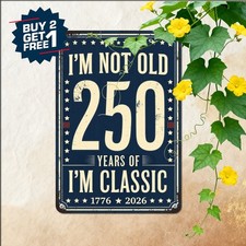 Not Old I Am Classic 250 Years Metal Sign Funny Patriotic Man Cave Tin Plaque picture