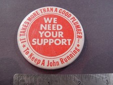 VTG BUTTON - IT TAKES MORE THAN A GOOD PLUMBER TO KEEP JOHN RUNNING picture