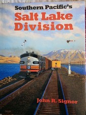 SOUTHERN PACIFIC'S SALT LAKE DIVISION BY JOHN R SIGNOR SIGNATURE PRESS picture