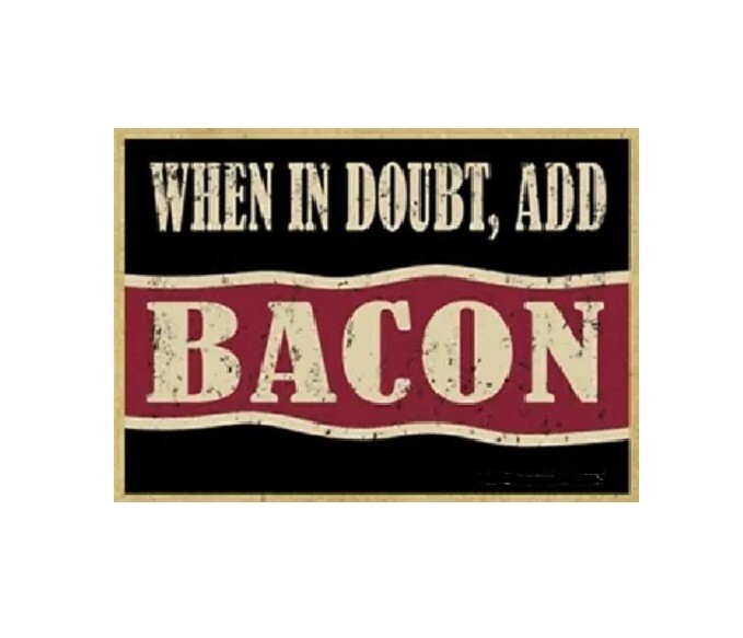998 - Funny When in Doubt Add Bacon Humor Fridge Refrigerator Magnet