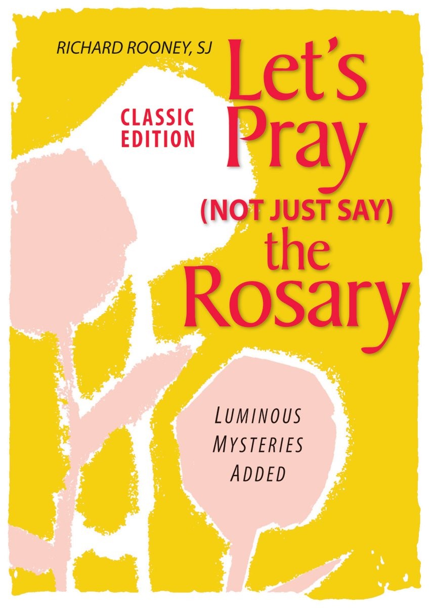 Let\'s Pray (Not Just Say) the Rosary: Classic Edition; Luminous Mysteries Added