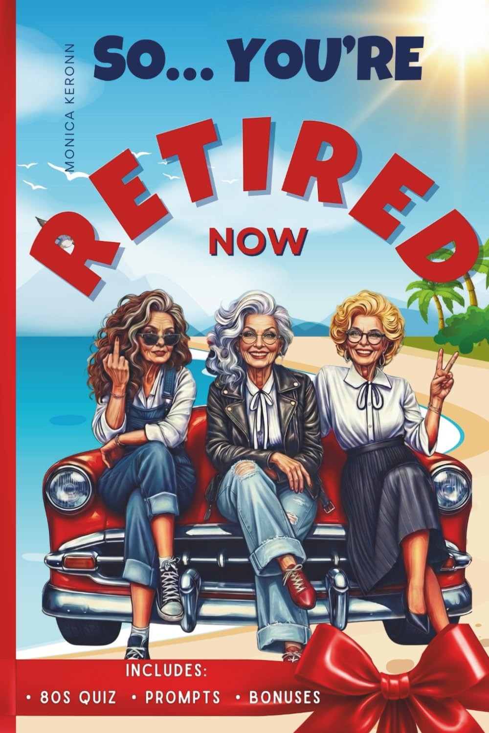 So… You\'re Retired Now: A Funny Retirement Gift for a Woman Wondering How to Spe