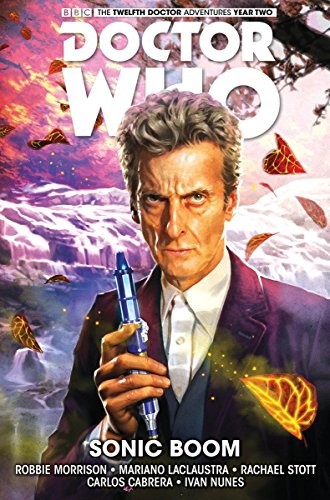 Doctor Who: The Twelfth Doctor Vol. 6: Sonic Boom By Morrison,