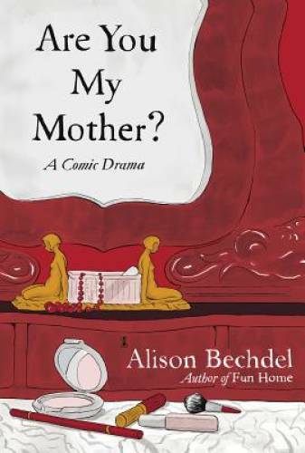 Are You My Mother?: A Comic Drama - Hardcover By Bechdel, Alison - GOOD