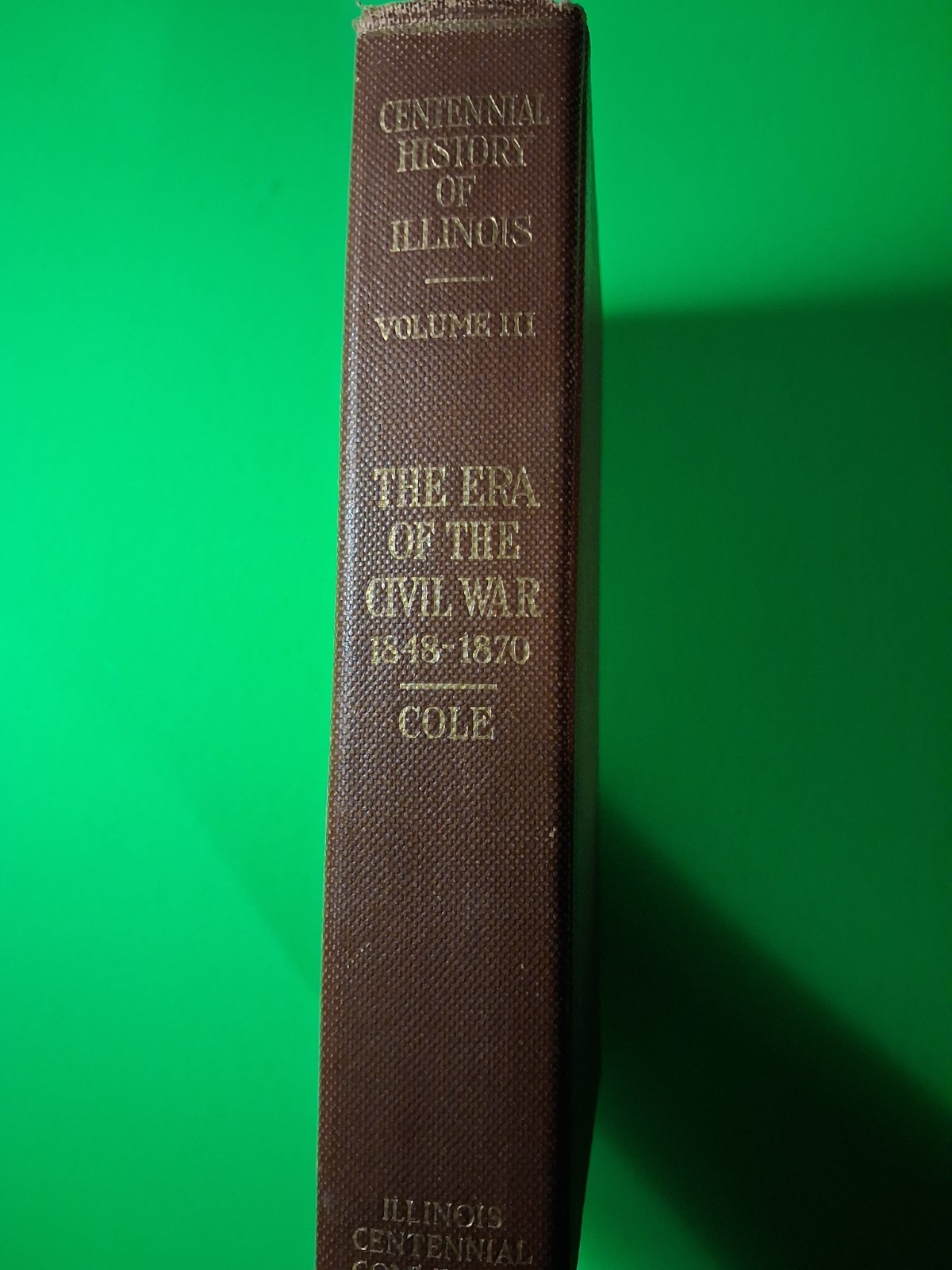 Illinois Era of the Civil War 1848 -1870 Vol 3