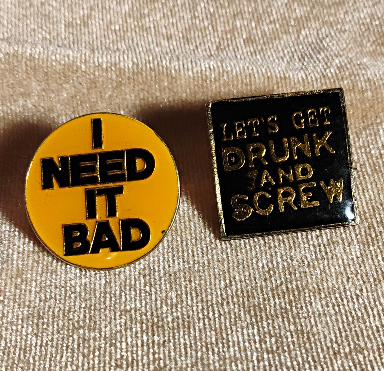Lot of 2 Vintage Adult Humor Pinback Buttons: I Need It Bad & Let's Get Drunk