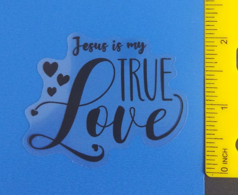 Jesus Is My True Love Transparent Sticker (S)