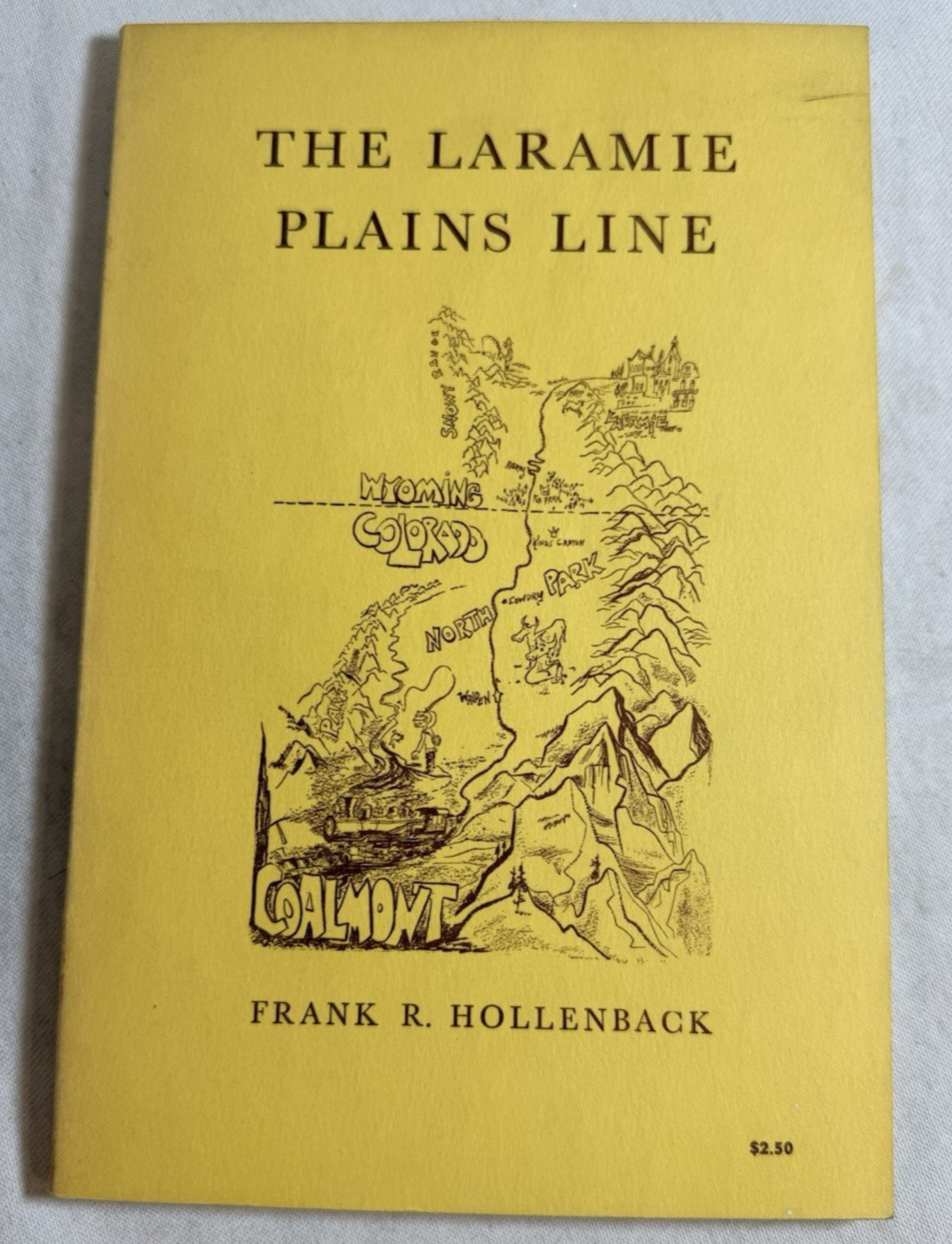 Laramie Plains Line: Laramie, Wyoming to Coalmont, Colorado by Frank Hollenback