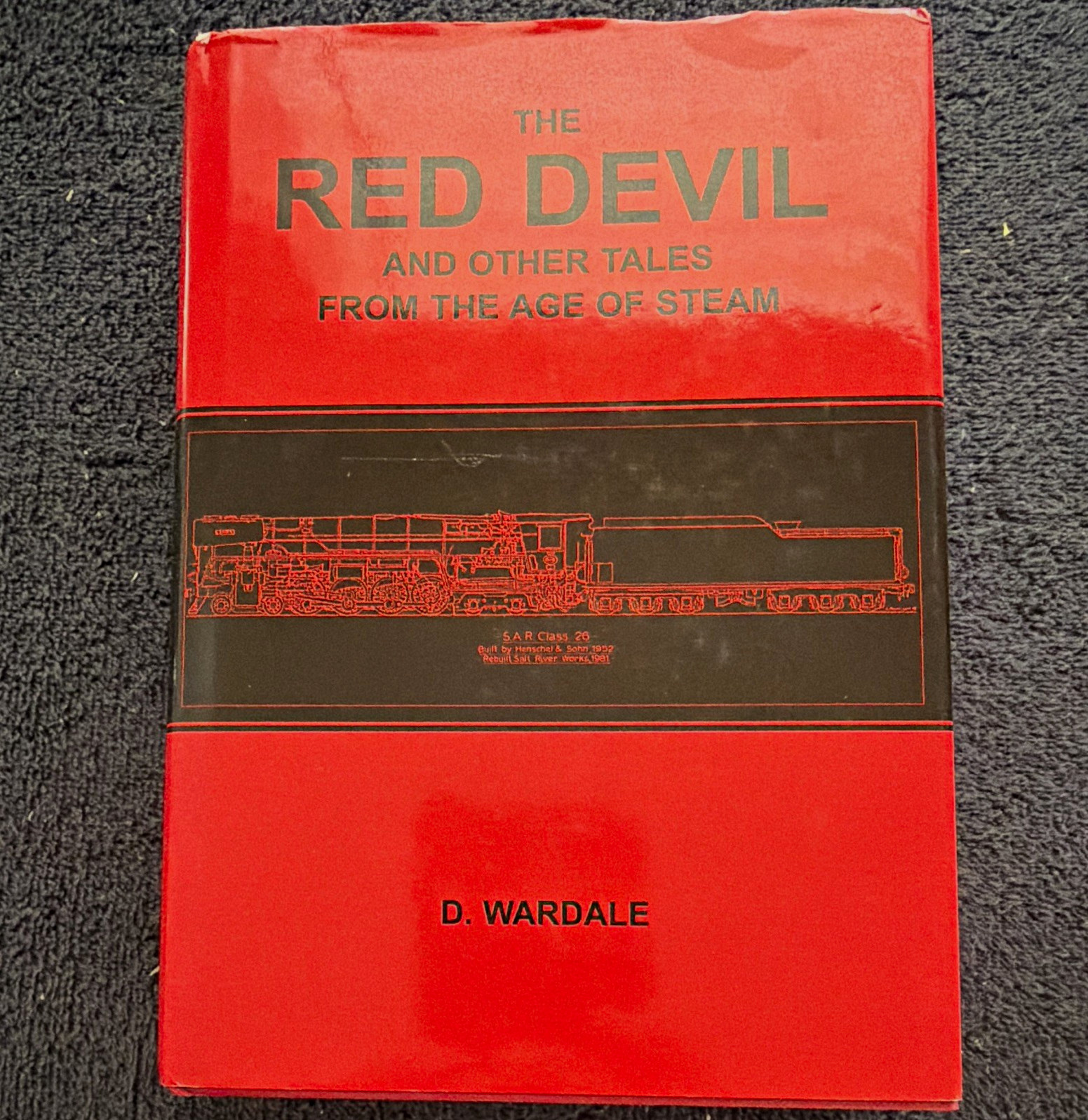 The Red Devil and Other Tales From the Age of Steam by D. Wardale