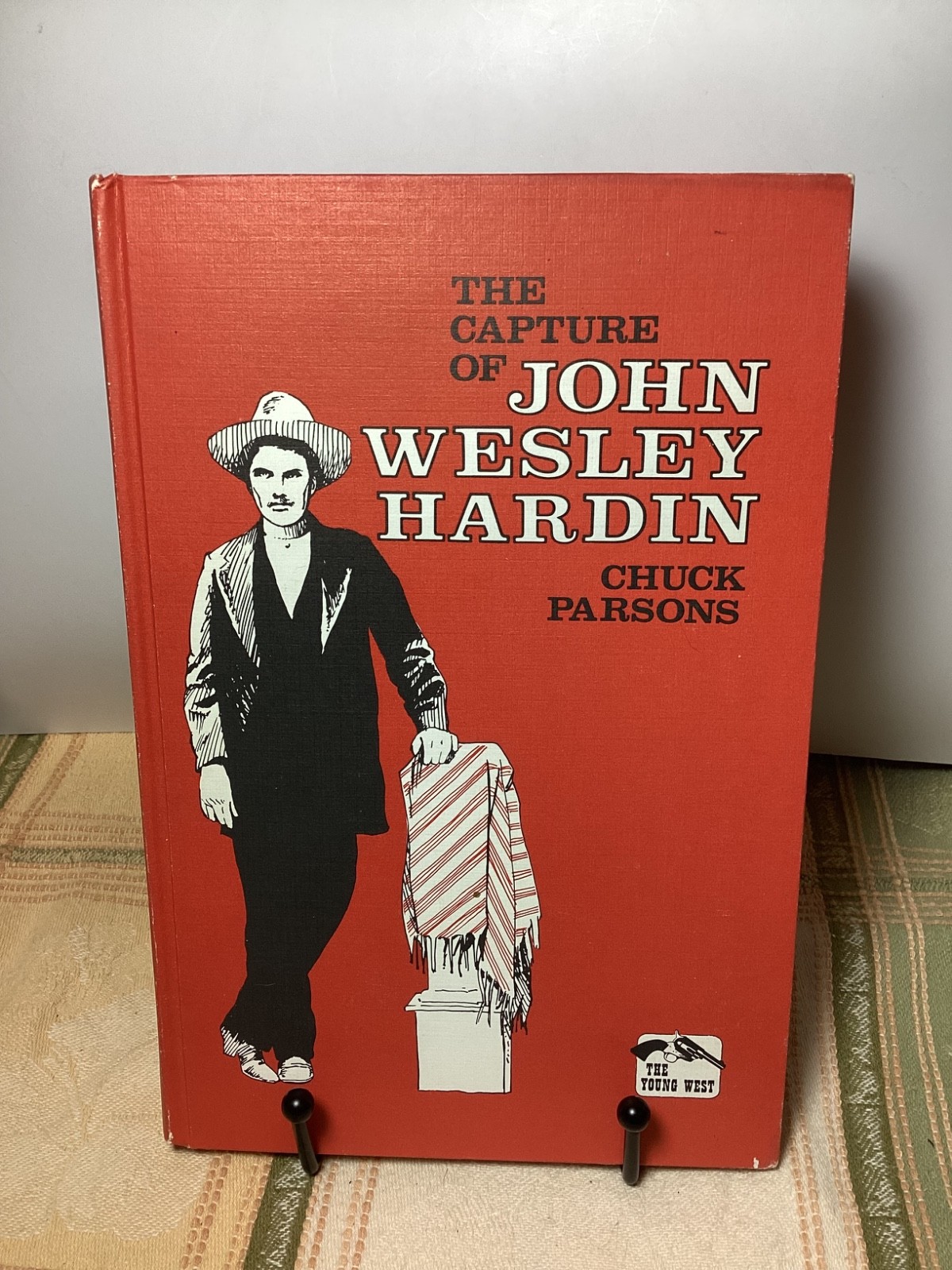 The Capture of John Wesley Hardin by Chuck Parsons Hardcover 1st edition 1978