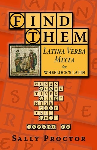 Find Them: Latina Verba Mixta for Wheelock\'s Latin (English and Latin Edition)