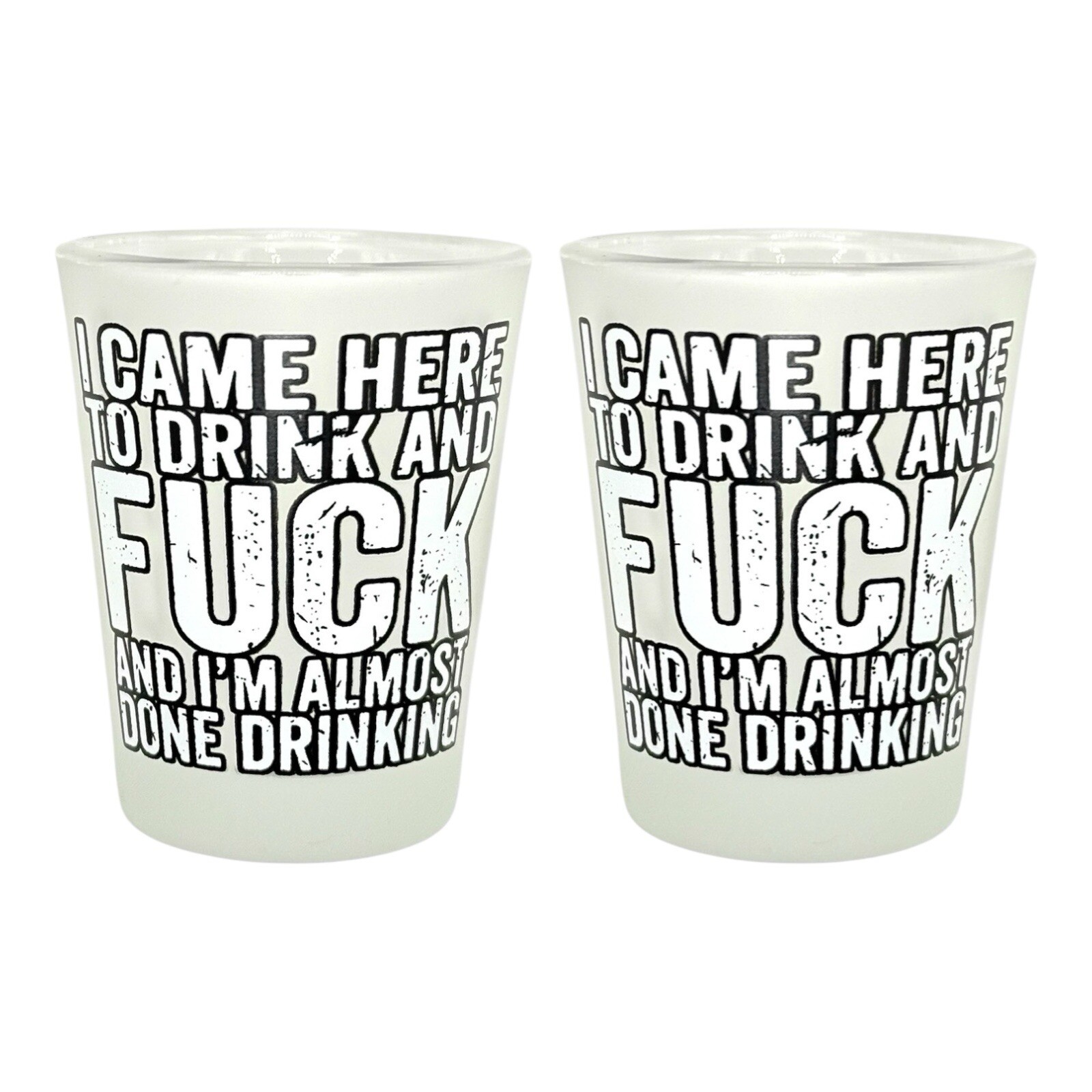 I Came Here To Drink And I'm Almost Done Drinking- Funny Shot Glasses (Set of 2)
