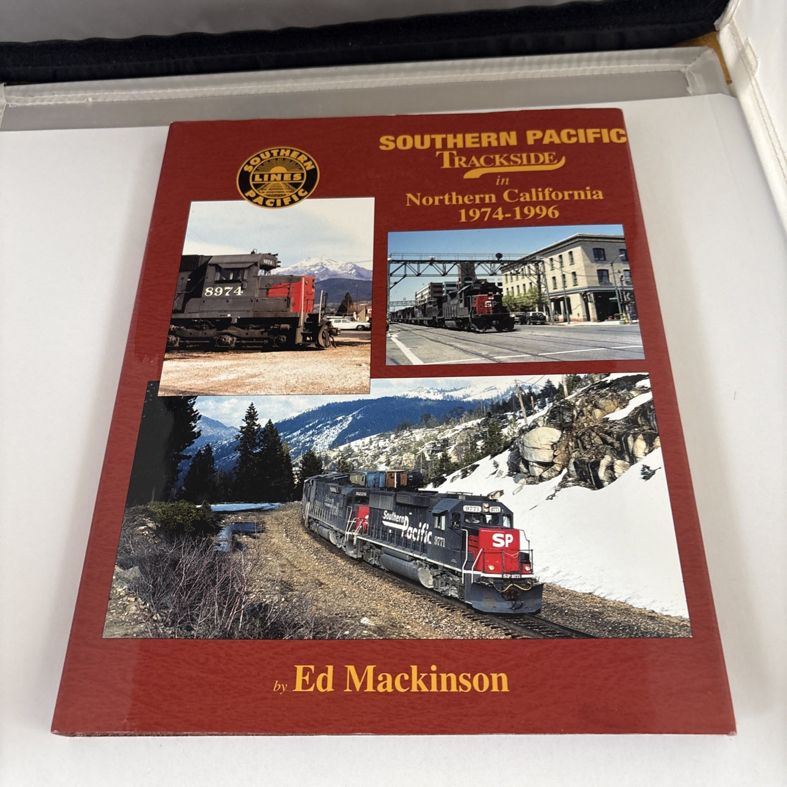 Southern Pacific Trackside in Northern California 1974-1996 by Ed Mackinson READ