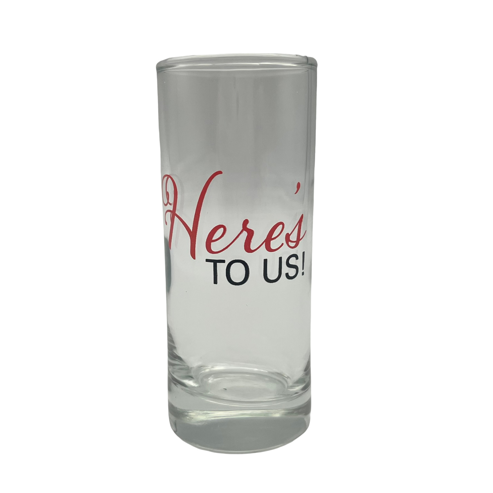 Here\'s To Us Novelty Tall Shot Glass 3.75\