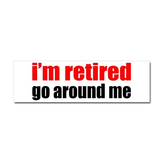 CafePress I'M Retired Go Around Me Car Magnet 10 X 3 Car Magnet (214463016)