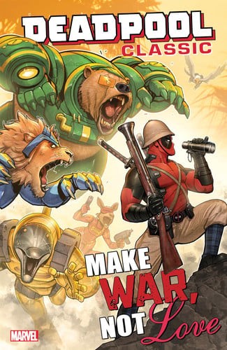 Deadpool Classic Vol. 19: Make War, Not Love -