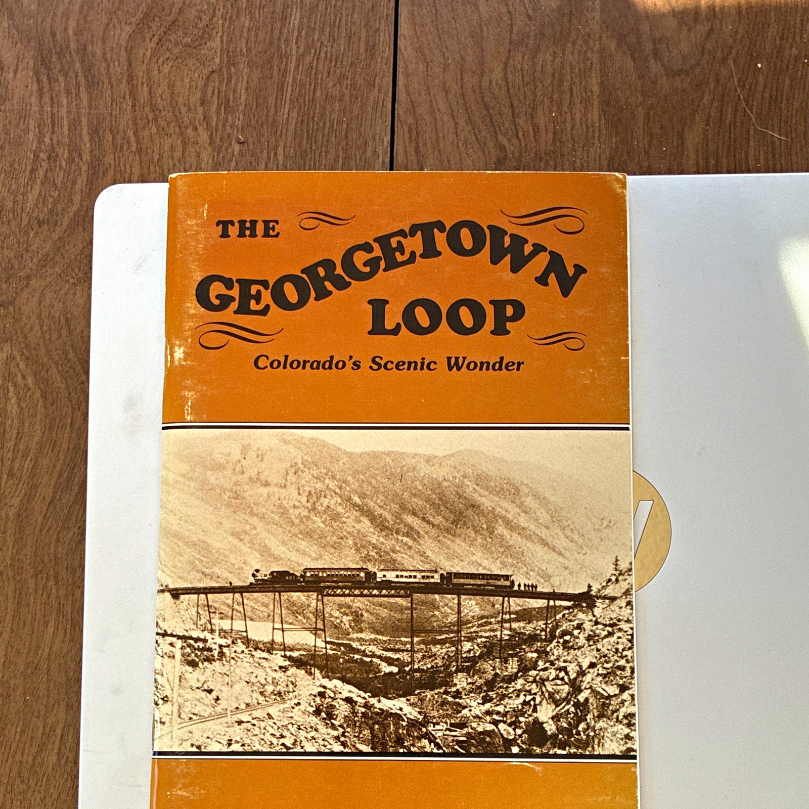 The Georgetown Loop: Colorado\'s Scenic Wonder by Gary Morgan (1984)