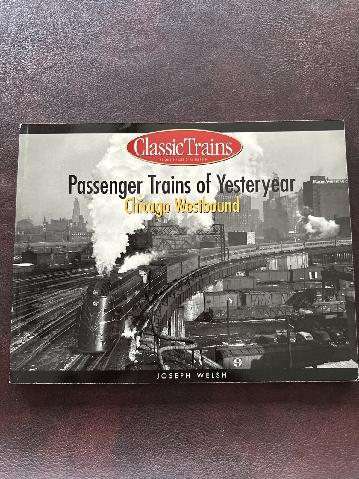 Passenger Trains of Yesteryear: Chicago Westbound by Welsh, Joseph; Welsh, Joe