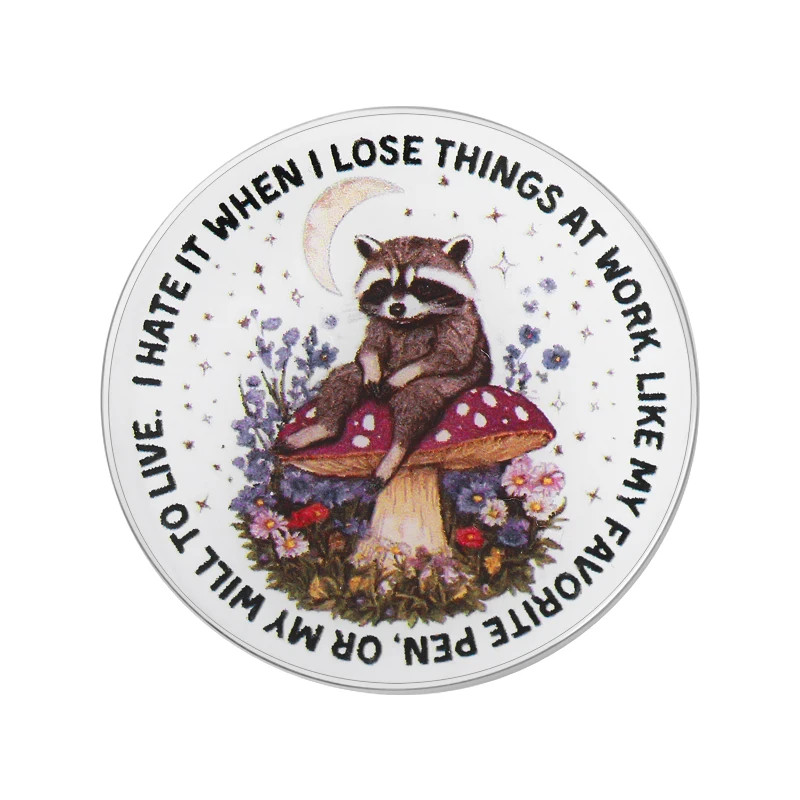 I Hate It When I Lose Things at Work MY WILL to LIVE UV Printing Pin Cute