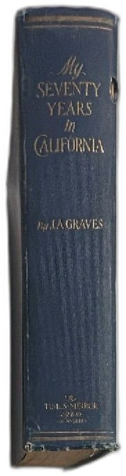 My Seventy Years In California 1927 First Edition J.A. Graves Times Mirror Press