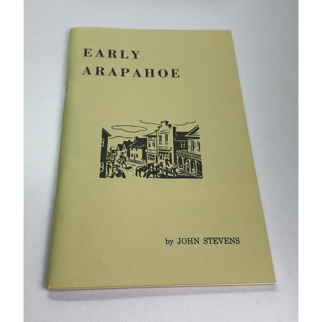 Early Arapahoe by John Stevens, Nebraska History Booklet 1988