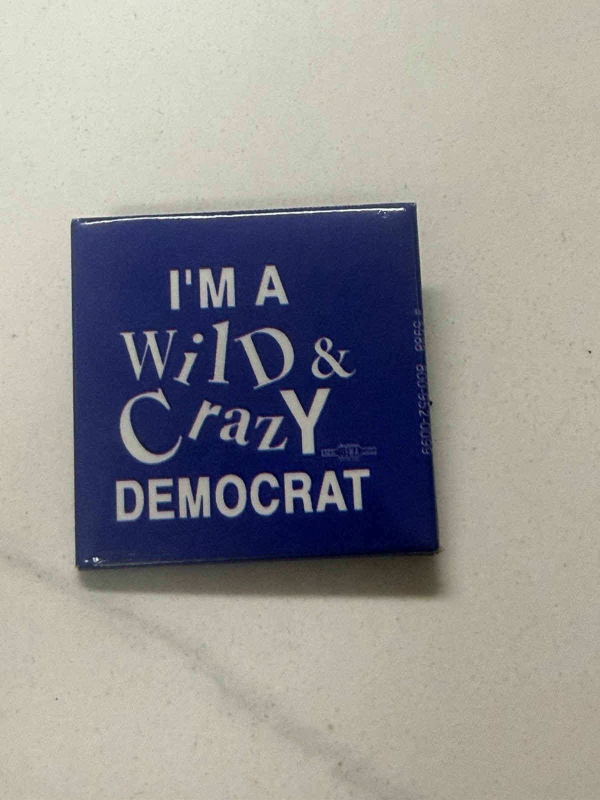 Vintage “I’m A Wild & Crazy Democrat” Political Pinback Button Union USWA Label