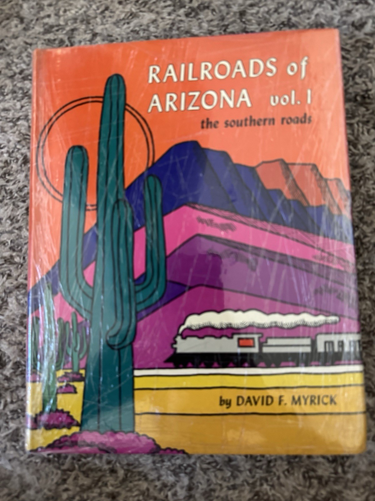 Railroads Of Arizona Vol. 1 The Southern Roads By David F. Myrick