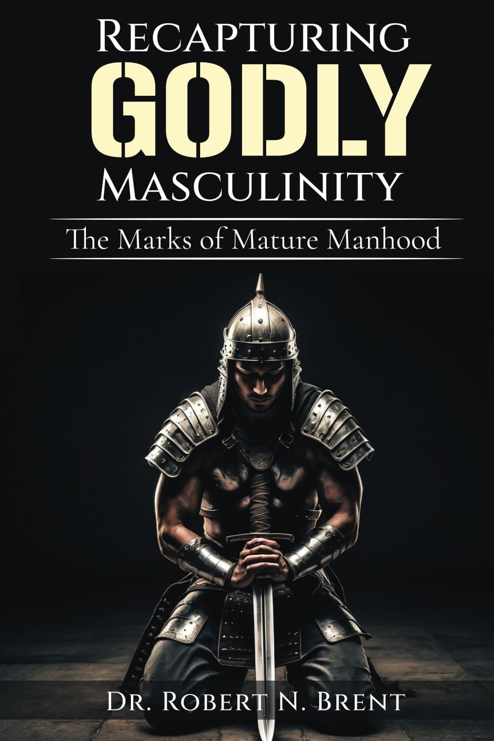 Recapturing Godly Masculinity: The Marks of Mature Manhood