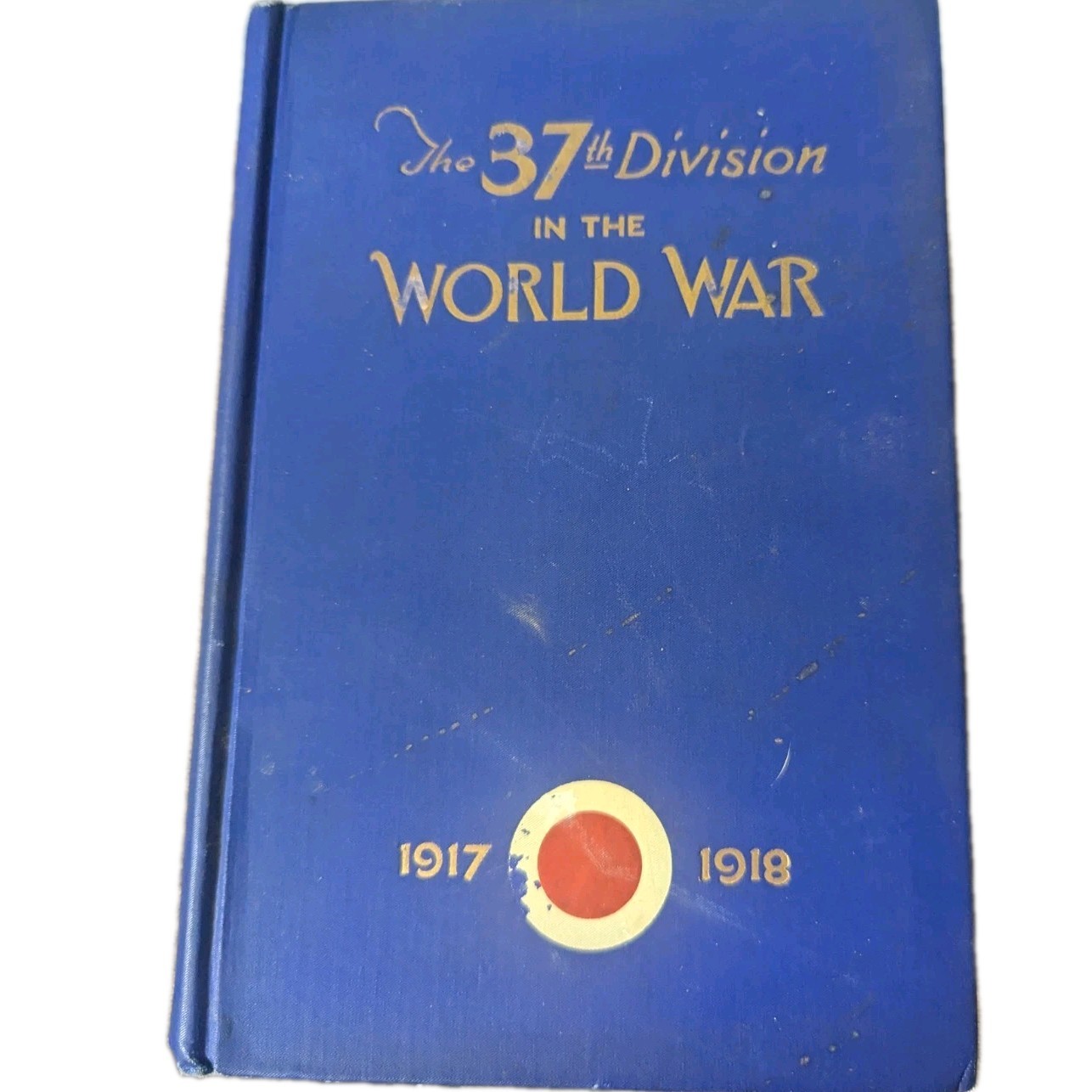The 37th Division in the World War 1917-1918 Volume I Ralph Cole WWI History Vtg
