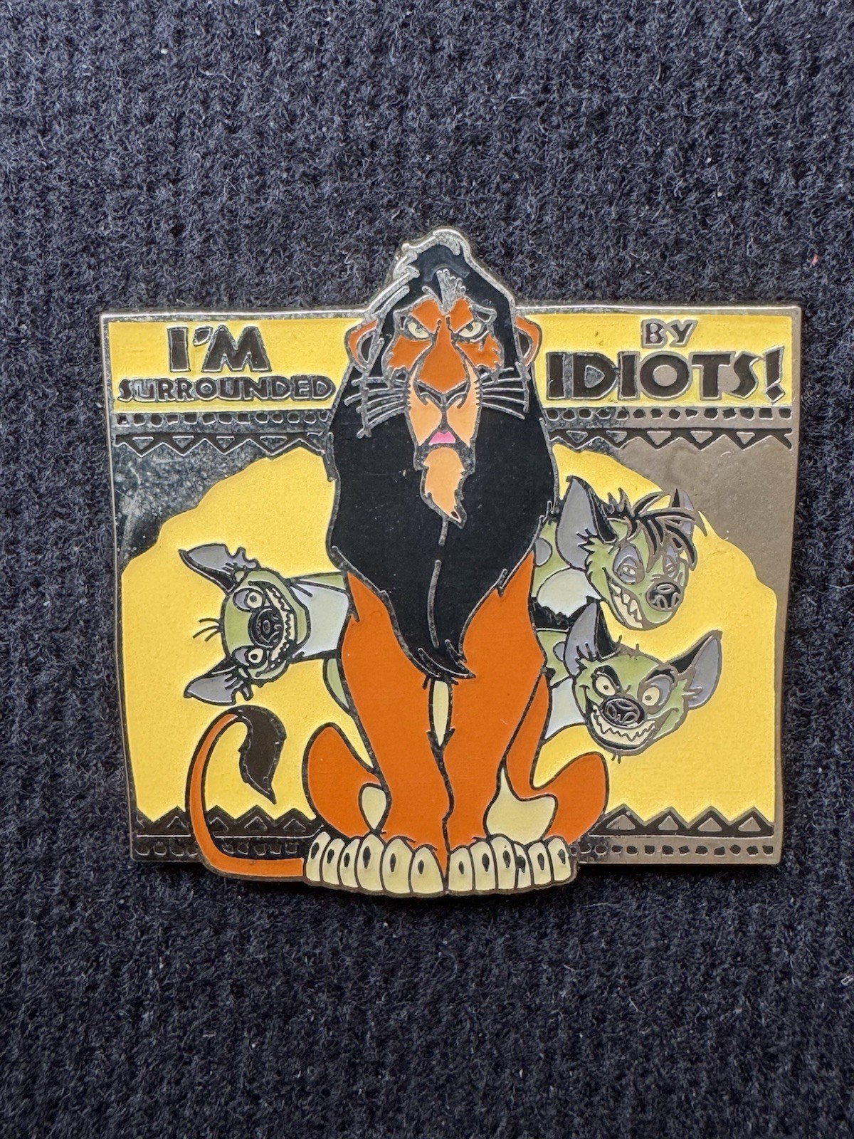 Disney The Lion King Scar Shenzi Banzai & Ed Pin 2010 I’m Surrounded By Idiots