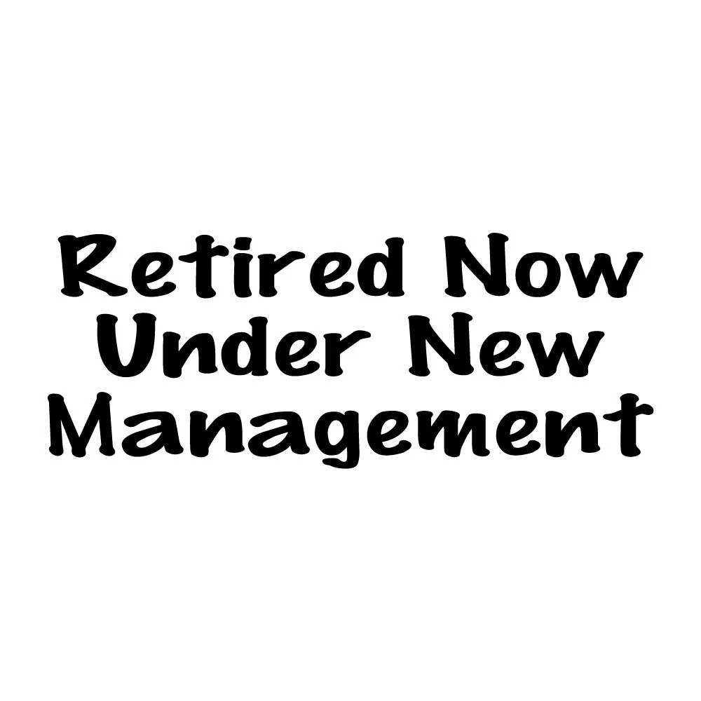 Retired Now Under New Management Decal Sticker Black Die Cut Vinyl